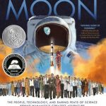 How We Got to the Moon: The People, Technology, and Daring Feats of Science Behind Humanity’s Greatest Adventure