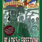 Hazardous Tales: Blades of Freedom (Nathan Hale’s Hazardous Tales #10): A Tale of Haiti, Napoleon, and the Louisiana Purchase (graphic novel)